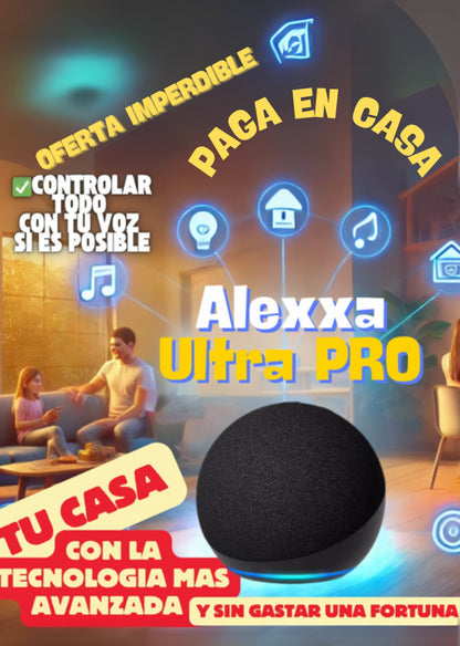 ¡ALEXXA ULTRA PRO!  PROMOCION ESPECIAL POR TIEMPO LIMITADO.